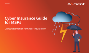 Cyber Insurance Guide for MSPs: Using Automation for Cyber-Insurabilit...